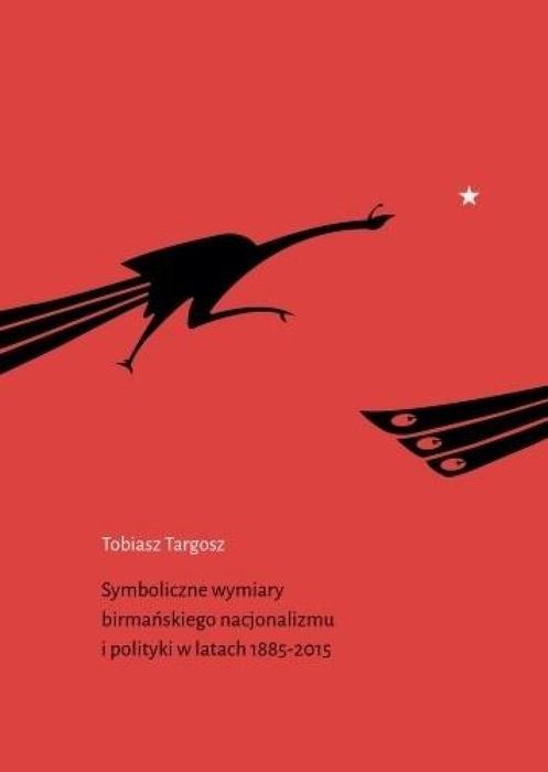 Symboliczne wymiary birmańskiego nacjonalizmu.. Księgarnia Akademicka