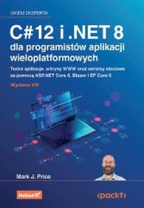 C# 12 i .NET 8 dla programistów aplikacji.. Helion Mark J. Price Rok