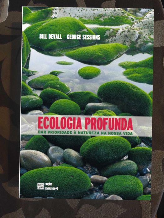 Ecologia Profunda - Dar Prioridade à natureza na nossa vida