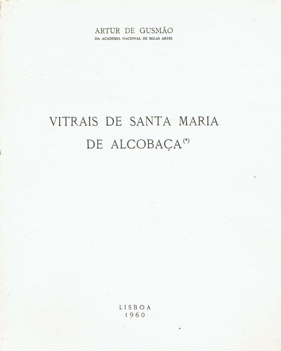 10107

VITRAIS DE SANTA MARIA DE ALCOBAÇA
Artur de Gusmão