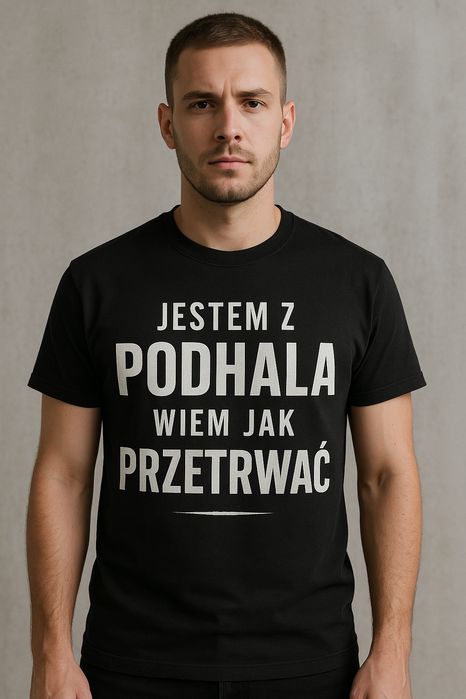 Jestem z Podhala wiem jak przetrwać koszulka męska damska dziecięca No