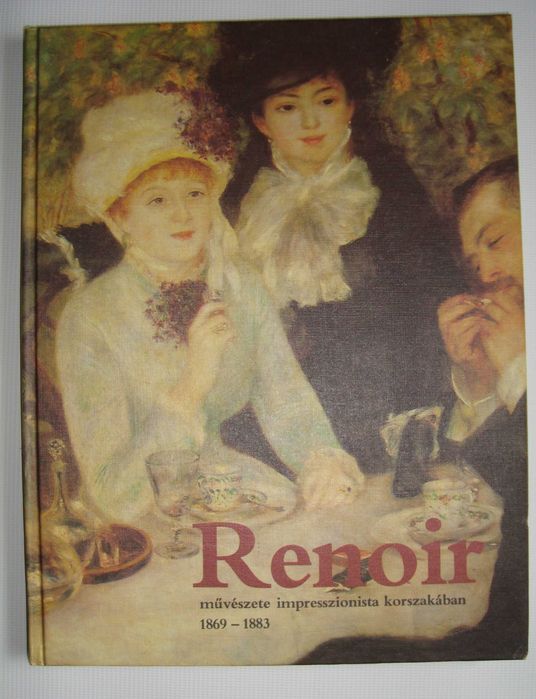 Renoir (Ренуар) в імпресіоністичний період (1869-1883) Corvina 1986.