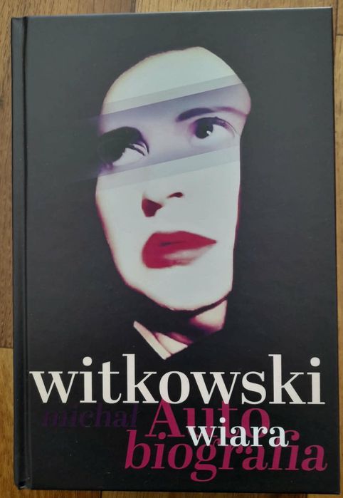 Michał Witkowski - "Wiara. Autobiografia"