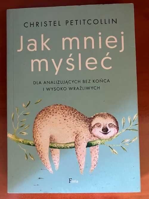 Jak mniej myśleć - Christel Petitcollin