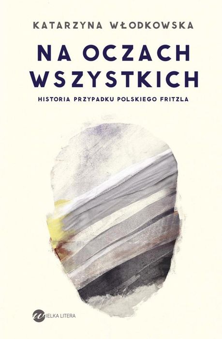 Na oczach wszystkich Wielka Litera Katarzyna Włodkowska Rok wydania: