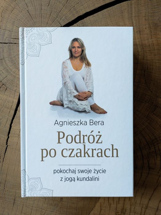 Podróż po czakrach Agnieszka Bera. Joga Kundalini