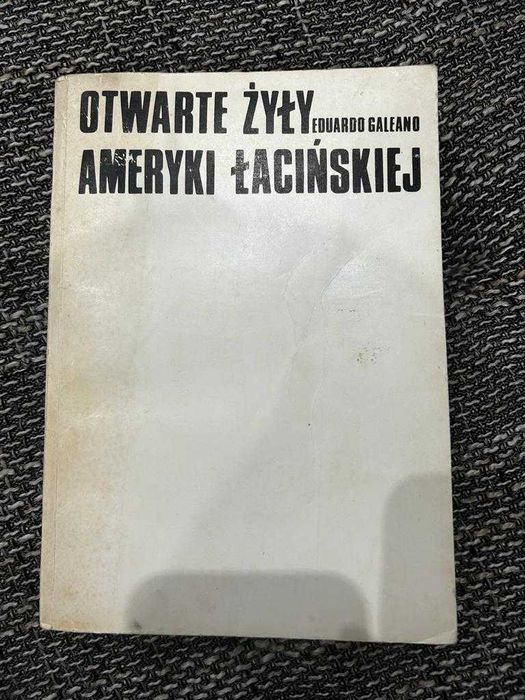 Książka Otwarte żyły Ameryki Łacińskiej Eduardo Galeano