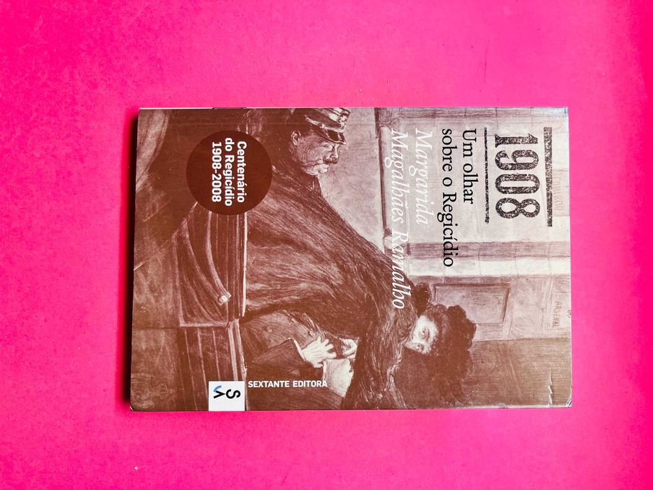 1908 Um Olhar Sobre o Regicídio - Margarida Magalhães Ramalho