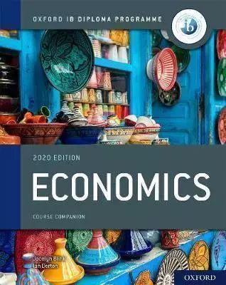 Oxford Ib Diploma Programme: Ib Economics. 2020 Edition. Course Book