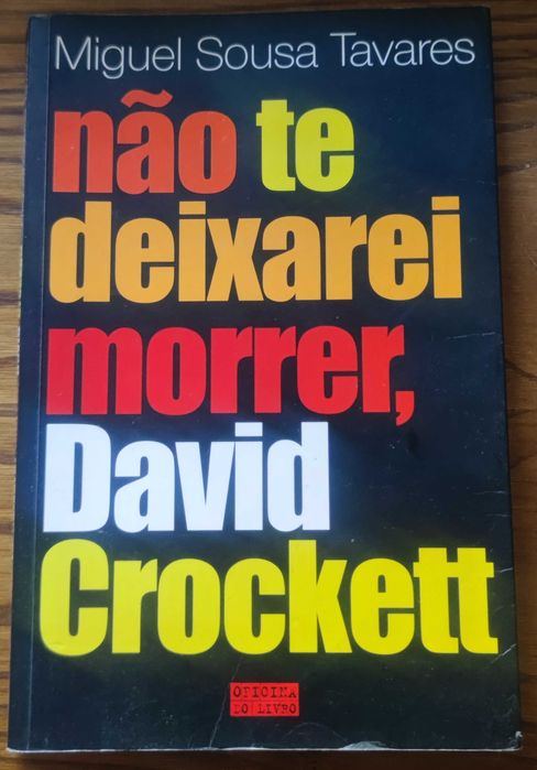 Não Te Deixarei Morrer, David Crockett – Miguel Sousa Tavares
