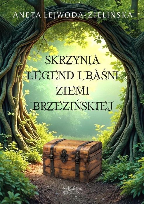 Skrzynia legend i baśni Ziemi Brzezińskiej Omnibus Aneta Lejwoda-