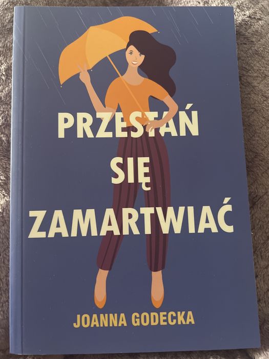 przestań się z zamartwiać Joanna Godecka