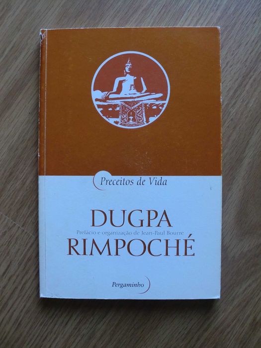 Dugpa Rimpoché - Preceitos de vida
