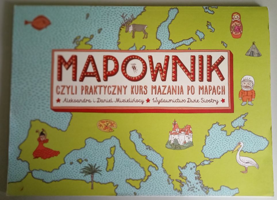 Mizielińscy „Mapownik, czyli praktyczny kurs mazania po mapach"