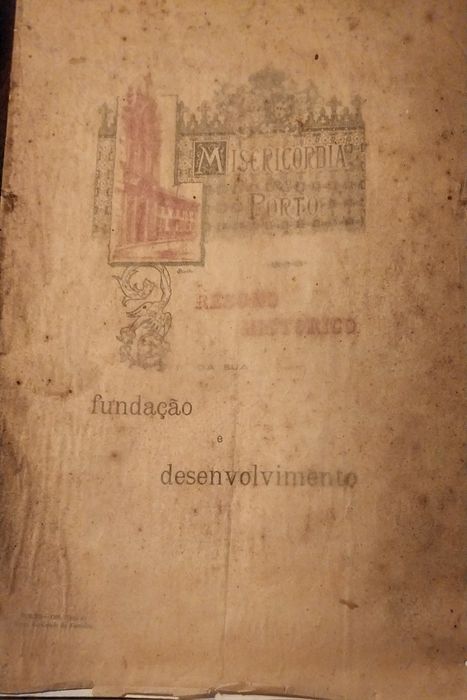 Misericórdia do Porto: Resumo Histórico sua fundação e desenvolvime