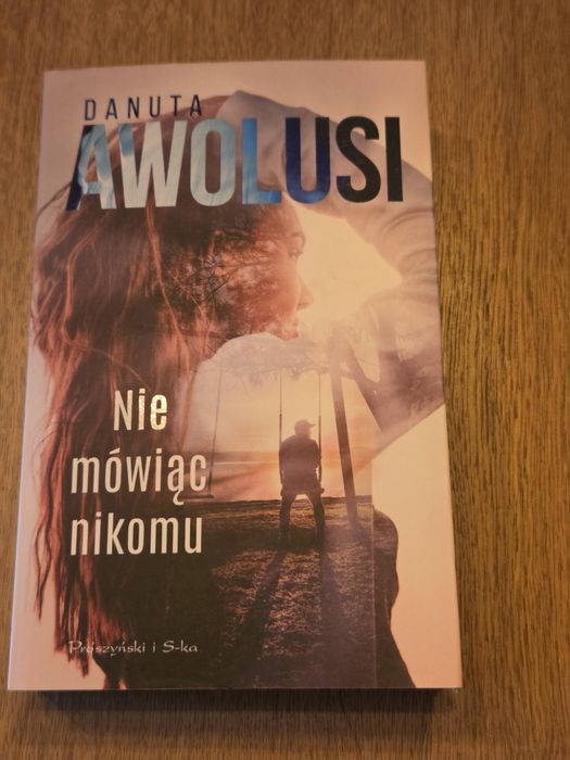"Nie mówiąc nikomu" Danuta Awolusi
