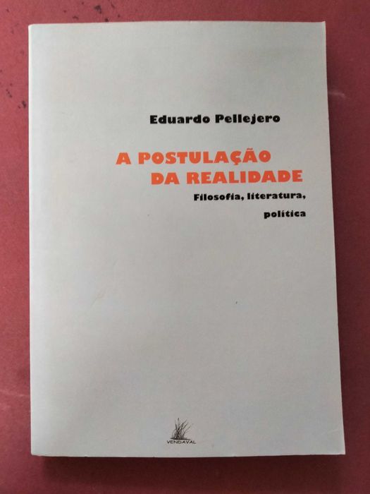 A Postulação da Realidade - Eduardo Pellejero