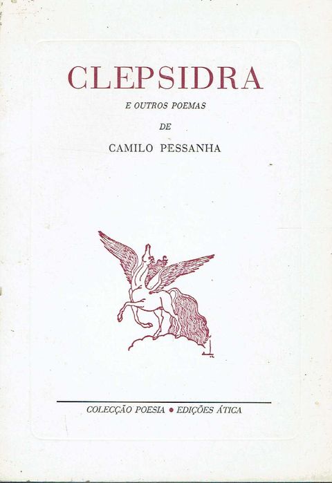 15927

Clepsidra e Outros Poemas
de Camilo Pessanha