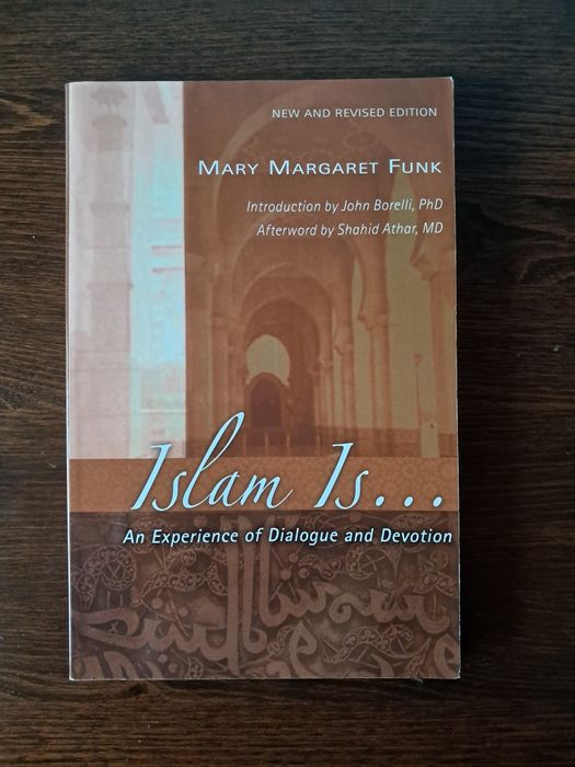 Mary Margaret Funk - Islam is... An Experience of Dialogue and Devotio