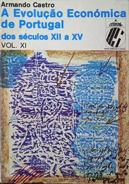 A Evolução Económica Portugal séc. XII a XV (Vol. XI) - Armando Castro
