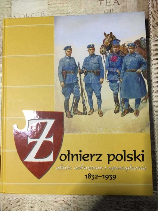 Żołnierz polski. Ubiór, uzbrojenie i oporządzenie 1832-1939