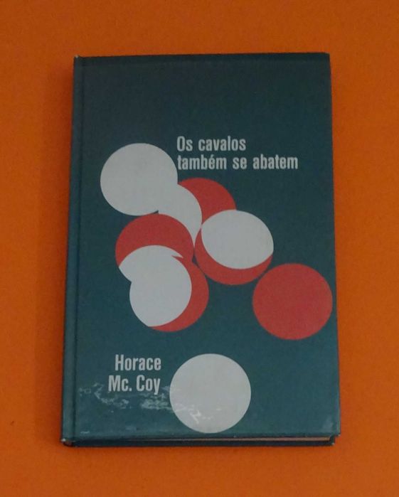 Os cavalos também se abatem - Horace Mc. Coy