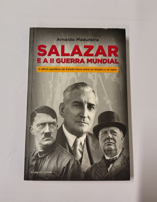 Salazar e a II Guerra Mundial, de Arnaldo Madureira