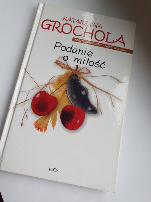 Katarzyna Grochola,,Podanie o miłość,,