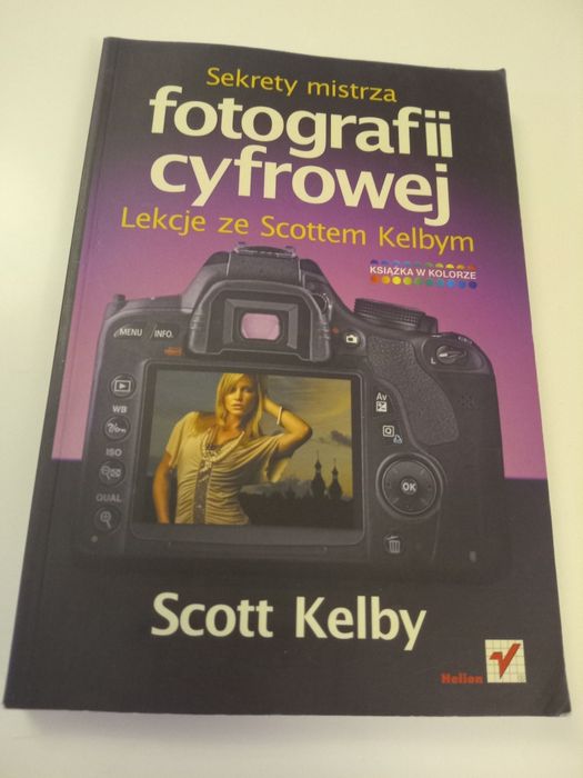 Sekrety mistrza fotografii cyfrowej - Scott Kelby