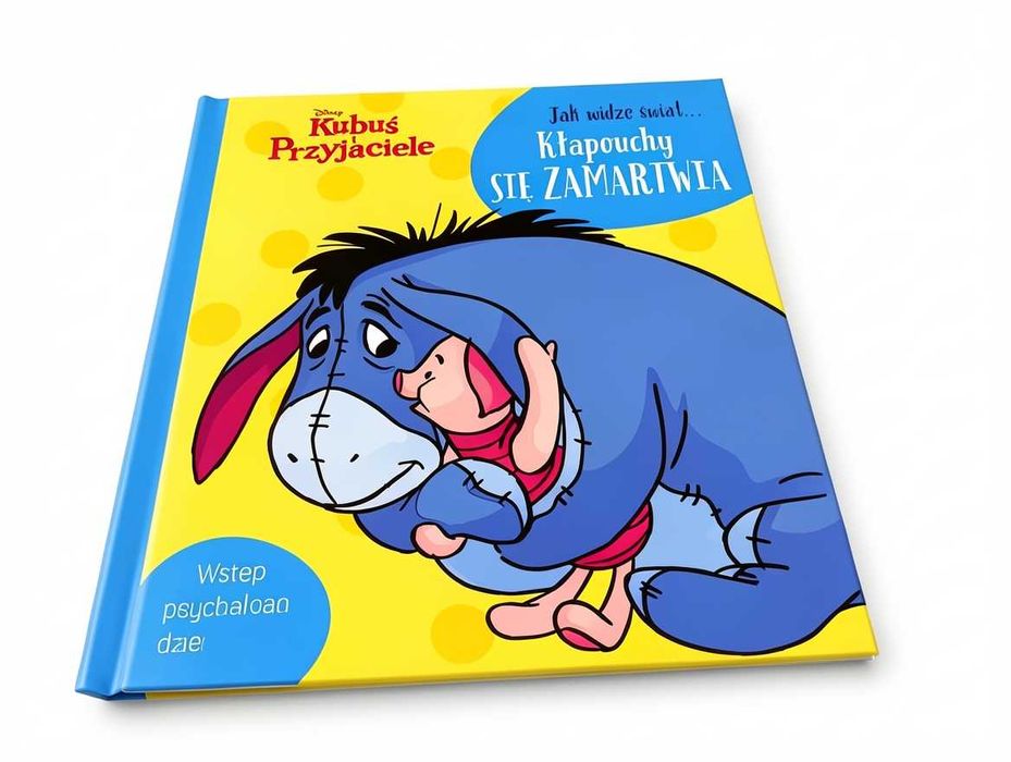 D081 Książka Dla Dzieci Disney Kubuś I Przyjaciele Jak Widzę Świat Kłapouchy Się Zamartwia Twarda Oprawa Wydawnictwo Olesiejuk Edukacja Emocjonalna
