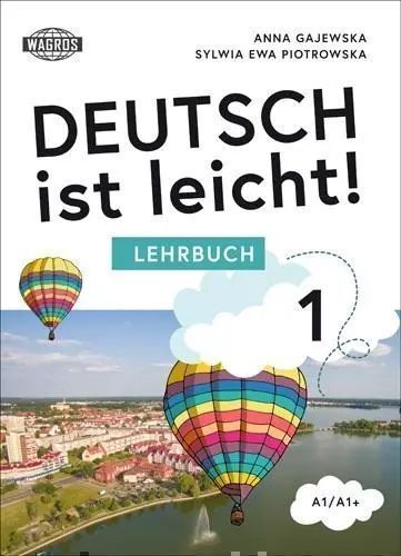 Deutsch Ist Leicht 1 Lehrbuch A1/A1+ Anna Gajewska, Sylwia Piotrowska