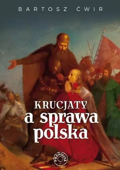 Krucjaty a sprawa polska. Prohibita