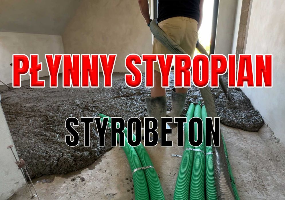 Płynny styropian - Styrobeton - Pianobeton - Posadzki