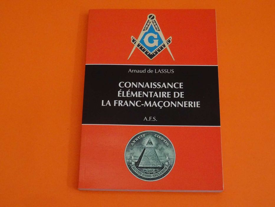 Connaissance élémentaire de la Franc-Maçonnerie - Arnaud de Lassus