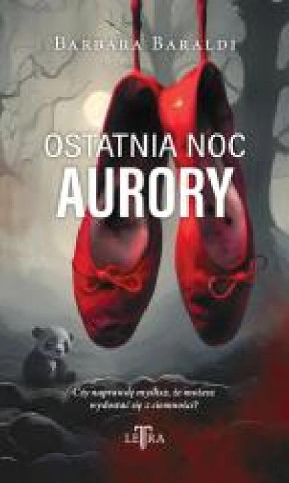 Ostatnia noc Aurory LeTra Barbara Baraldi Rok wydania: 2024, oprawa: