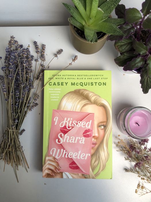 I kissed Shara Wheeler - Casey McQuiston