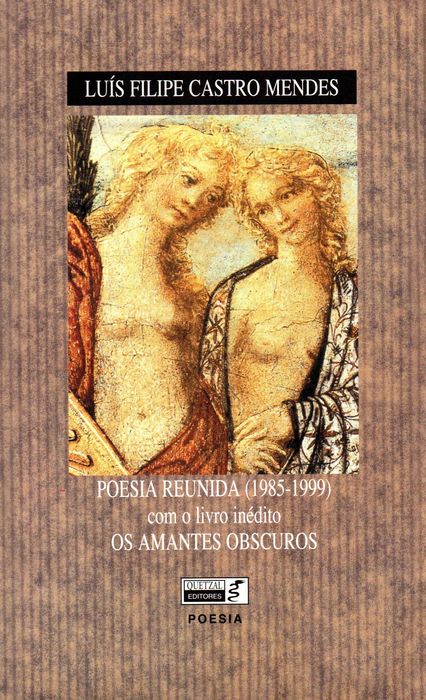 Poesia Reunida 1985 a 1999 Com o Livro Inédito Os Amantes Obscuros
