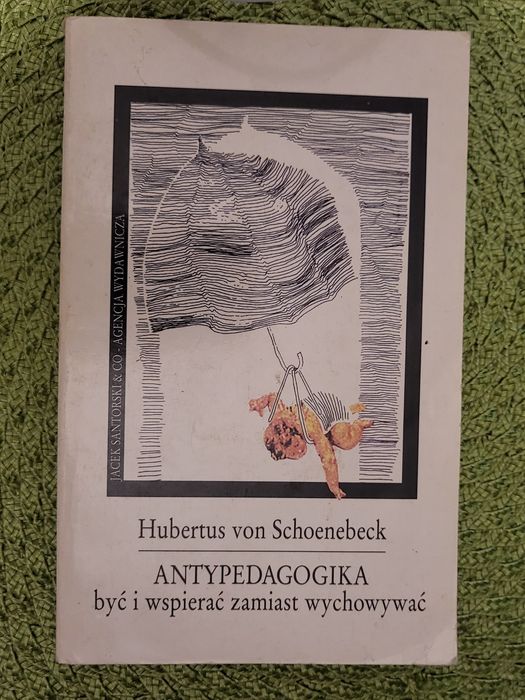 Hubertus von Schoenebeck, Antypedagogika, być i wspierać