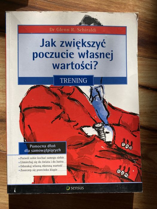 Jak zwiększyć poczucie własnej wartości Glenn R Schiraldi