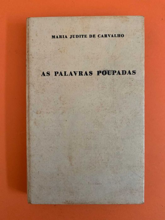 As Palavras Poupadas - Maria Judite de Carvalho