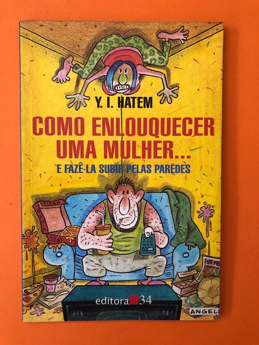 Como enlouquecer uma mulher e fazê-la subir pelas paredes- Y. I. Hatem