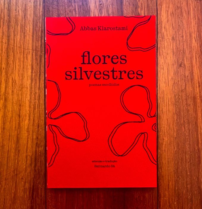 Abbas Kiarostami - Flores Silvestres: Poemas Escolhidos