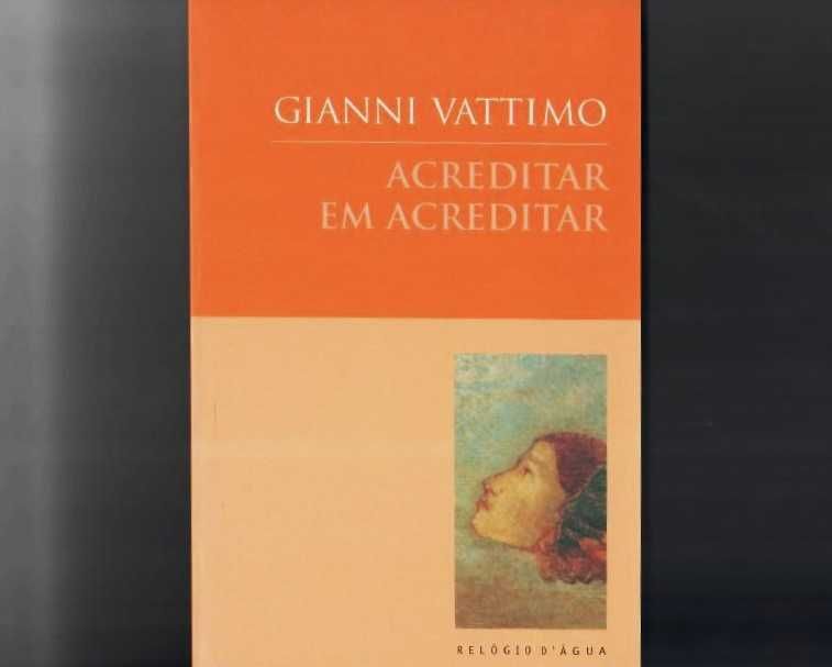 GIANNI VATTIMO «Acreditar Em Acreditar»