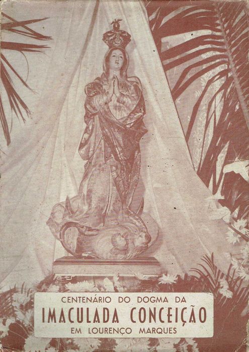 92  Centenário do dogma da Imaculada Conceição em Lourenço Marques João Francisco dos Santos