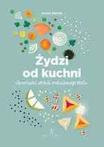 Żydzi od kuchni. Opowieści wokół rodzinnego stołu. Austeria. Nowy Produkt