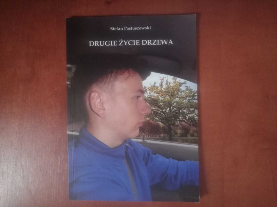 Drugie życie drzewa         Stefan Pastuszewski