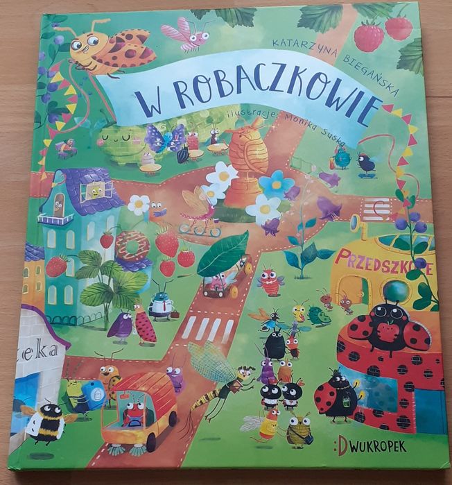 "W Robaczkowie" Katarzyna Biegańsk+ Bajkiświata,ksiazka wielkoformatow