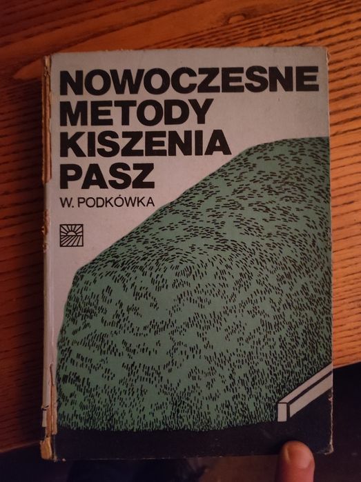 Nowoczesne metody kiszenia pasz - W. Podkówka