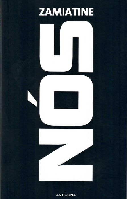 ZAMIATINE, EVGUENI, «Nós» A Realidade mansa do Consumismo? + 1 título