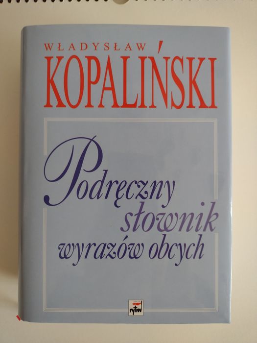 Władysław kopaliński. Podręczny słownik wyrazów obcych.